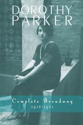 Icon image Dorothy Parker: Complete Broadway, 1918–1923