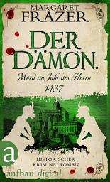 Icon image Der Dämon. Mord im Jahr des Herrn 1437: Historischer Kriminalroman, Ausgabe 2