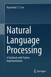 Icon image Natural Language Processing: A Textbook with Python Implementation