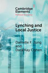 Icon image Lynching and Local Justice: Legitimacy and Accountability in Weak States