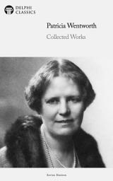 Icon image Delphi Collected Works of Patricia Wentworth (Illustrated)