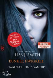 Icon image Tagebuch eines Vampirs - Dunkle Ewigkeit: Die Romanvorlage zur Serie