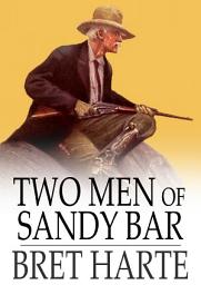 Icon image Two Men of Sandy Bar: A Drama