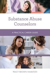 Icon image Substance Abuse Counselors: A Practical Career Guide