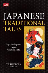 Icon image Japanese Traditional Tales: Legenda-Legenda Negeri Matahari Terbit