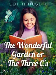 Icon image The Wonderful Garden or The Three C's
