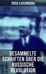 Icon image Rosa Luxemburg: Gesammelte Schriften über die russische Revolution: Terrorismus in Rußland; Organisation der russischen Sozialdemokratie; Massenstreik…