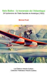 Icon image Italo Balbo. La traversée de l'Atlantique (1933): 24 hydravions de l'Italie fasciste en Amérique