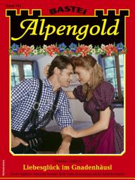 Icon image Alpengold 343: Liebesglück im Gnadenhäusl