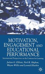 Icon image Motivation, Engagement and Educational Performance: International Perspectives on the Contexts for Learning