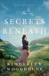 Icon image The Secrets Beneath (Treasures of the Earth Book #1)