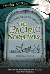 Icon image The Ghostly Tales of the Pacific Northwest
