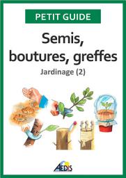 Icon image Semis, boutures, greffes: Jardinage (2)