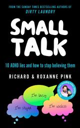 Icon image Small Talk: 10 ADHD Lies and How to Stop Believing Them