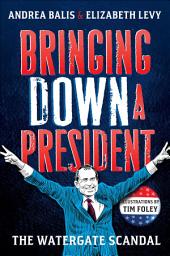 Icon image Bringing Down a President: The Watergate Scandal