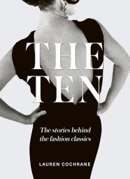 Icon image The Ten: The stories behind the fashion classics