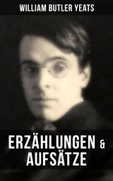 Icon image W.B. Yeats: Erzählungen & Aufsätze