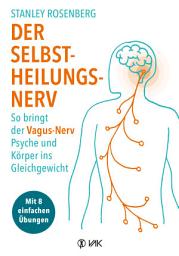 Icon image Der Selbstheilungsnerv: So bringt der Vagus-Nerv Psyche und Körper ins Gleichgewicht - Mit 8 einfachen Übungen. Hilft bei Migräne, Verdauungsbeschwerden, Tinnitus, Ängsten und Depressionen.