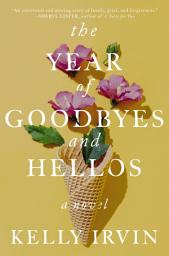 Icon image The Year of Goodbyes and Hellos: A Novel