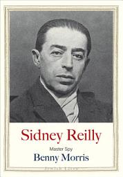 Icon image Sidney Reilly: Master Spy