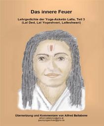 Icon image Das innere Feuer: Lehrgedichte der Yoga-Asketin Lalla, Teil 3, Teil 3
