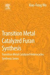 Icon image Transition Metal Catalyzed Furans Synthesis: Transition Metal Catalyzed Heterocycle Synthesis Series