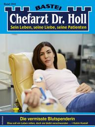 Icon image Chefarzt Dr. Holl 1941: Die vermisste Blutspenderin