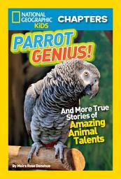 Icon image National Geographic Kids Chapters: Parrot Genius!: And More True Stories of Amazing Animal Talents