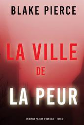 Icon image La ville de la peur (Un roman policier d'Ava Gold — tome 2)