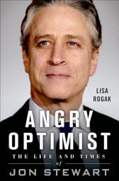 Icon image Angry Optimist: The Life and Times of Jon Stewart