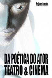Icon image Da Poética do Ator: Teatro & Cinema
