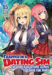 Icon image Trapped in a Dating Sim: The World of Otome Games is Tough for Mobs (Light Novel)