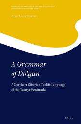 Icon image A Grammar of Dolgan: A Northern Siberian Turkic Language of the Taimyr Peninsula