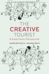 Icon image The Creative Tourist: A Eudaimonic Perspective