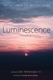 Icon image Luminescence, Volume 3: The Sermons of C. K. and Fred Barrett