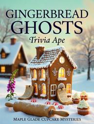Icon image Gingerbread Ghosts: A Maple Glade Cupcake Mystery