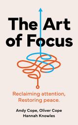 Icon image The Art of Focus: Reclaiming attention. Restoring peace.