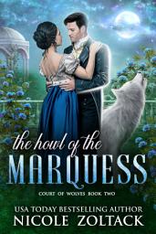Icon image The Howl of the Marquess: A Historical Fantasy Romance Featuring Regency Werewolves – Mayhem of Magic