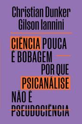 Icon image Ciência pouca é bobagem: Por que psicanálise não é pseudocência