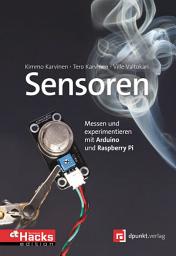 Icon image Sensoren - messen und experimentieren mit Arduino und Raspberry Pi