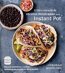 Icon image El libro esencial de recetas mexicanas para Instant Pot