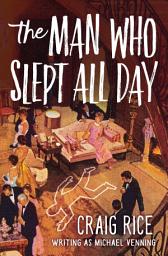 Icon image The Man Who Slept All Day