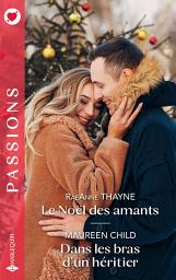 Icon image Le Noël des amants - Dans les bras d'un héritier