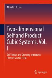 Icon image Two-dimensional Self and Product Cubic Systems, Vol. I: Self-linear and Crossing-quadratic Product Vector Field