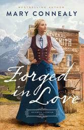 Icon image Forged in Love (Wyoming Sunrise Book #1)