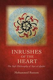 Icon image Inrushes of the Heart: The Sufi Philosophy of ʿAyn al-Quḍāt