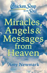 Icon image Chicken Soup for the Soul: Miracles, Angels & Messages from Heaven