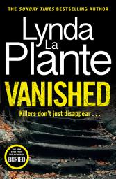Icon image Vanished: The gripping thriller from bestselling crime writer Lynda La Plante