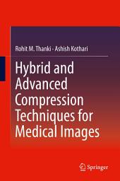 Icon image Hybrid and Advanced Compression Techniques for Medical Images
