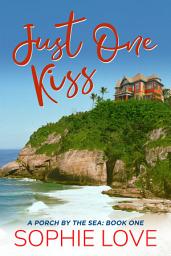 Icon image Just One Kiss (A Porch by the Sea—Book One)